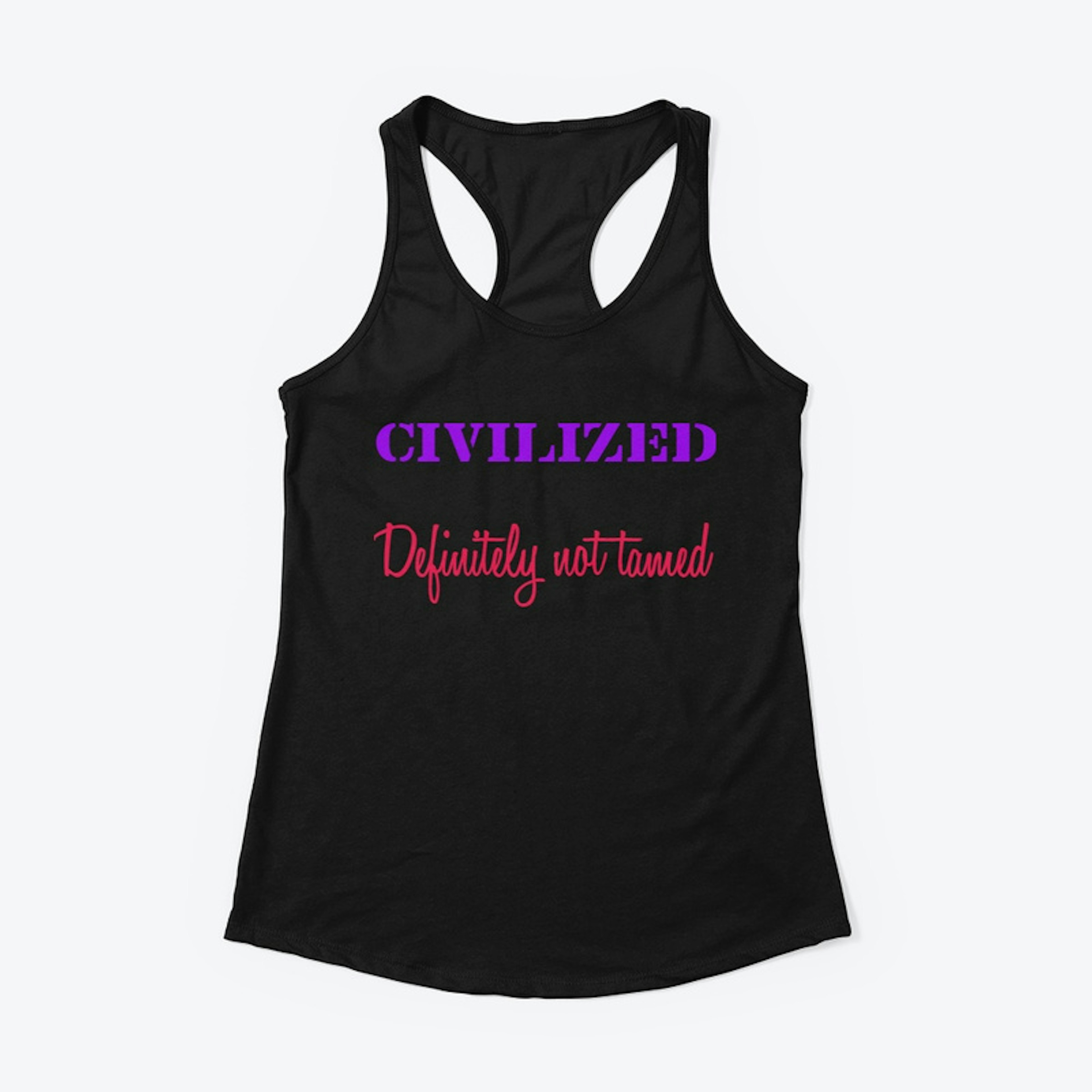 Civilized/definitely not tamed